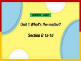 Unit 1 What's the matter？Section B 1a-2d（课件+教案+练习+学案）