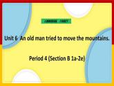 Unit 6 An old man tried to move the mountains. Period 4(Section B 1a-2e)（课件+教案+练习+学案）