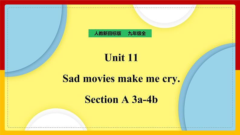 Unit 11 Sad movies make me cry. Section A 3a-4b 课件+教案+练习+学案01