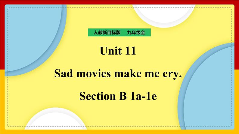 Unit 11 Sad movies make me cry. Section B 1a-1e 课件+教案+练习+学案01