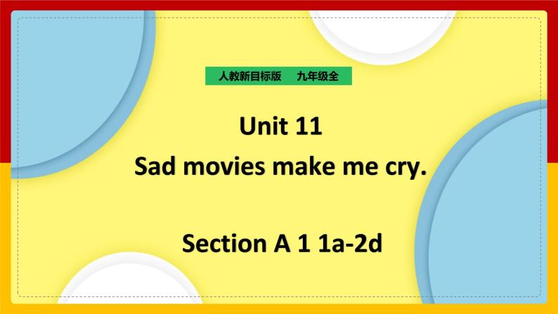 Unit 11 Sad movies make me cry Section A 1（课件+教案+练习+学案）01