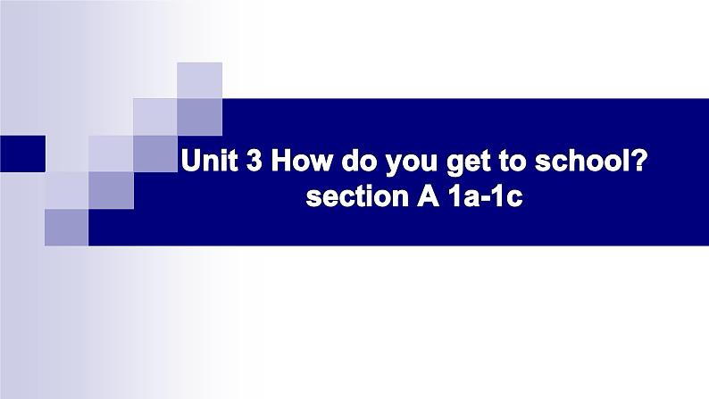 人教版 英语七年级下册 Unit 3 How do you get to school  Section A 1a-1c 课件 (共22张PPT）第1页