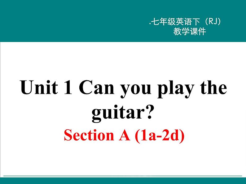 Unit 1 Can you play the guitar_【教学课件+教案+导学案+-知识点总结+教材听力原文及译文+课文及单词录音+练习题】 (2)01