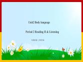 Unit 2 Body language Period 2 Reading II & listening课件PPT