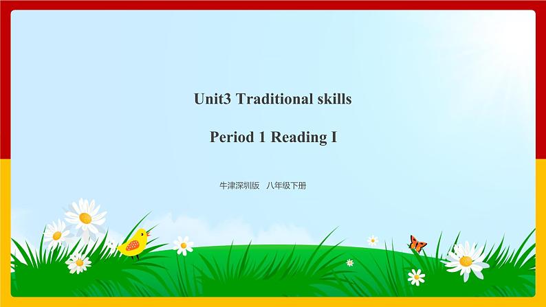 Unit 3 Traditional skills Period 1 Reading I 课件第1页