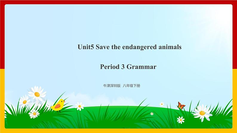 Unit5 Save the endangered animals Period 3 Grammar课件PPT01