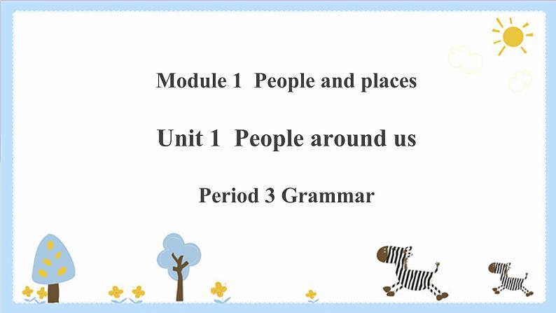 Unit 1 People around us Period 3 Grammar课件PPT+教案+学案+练习01