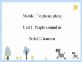 Unit 1 People around us Period 3 Grammar课件PPT+教案+学案+练习