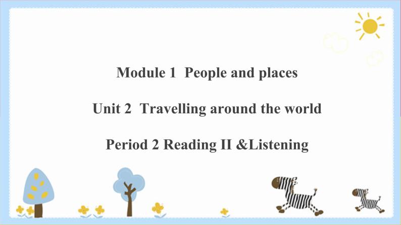 Unit 2 Travelling around the world Period 2 Reading II & Listening课件PPT+教案+学案+练习01