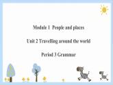 Unit 2 Travelling around the world Period 3 Grammar课件PPT+教案+学案+练习