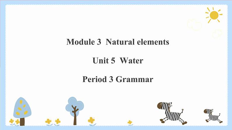 Unit 5 Water Period 3 Grammar课件第1页