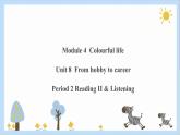 Unit 8 From hobby to career Period 2 Reading II & Listening课件PPT+教案+学案+练习