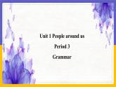 Unit 1 People around us Period 3 Grammar 课件+教案+学案+练习