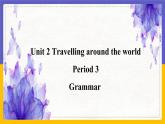 Unit 2 Travelling around the world Period 3 Grammar课件+教案+学案+练习
