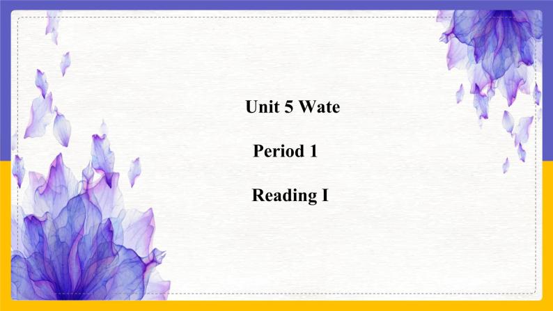 Unit 5 Water Period 1 Reading I课件+教案+学案+练习01