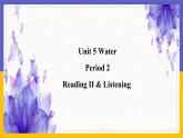 Unit 5 Water Period 2 Reading II & Listening课件+教案+学案+练习