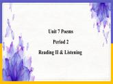 Unit 7 Poems Period 2 Reading II & Listening课件+教案+学案+练习