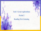 Unit 1 Great explorations Period 2 Reading II & Listening课件PPT