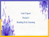 Unit 5 Sport Period 2 Reading II & Listening课件PPT
