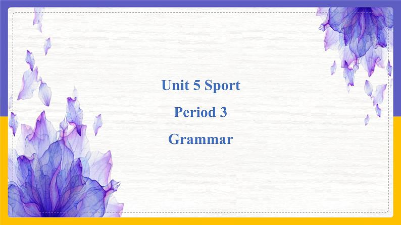 Unit 5 Sport Period 3 Grammar课件PPT01