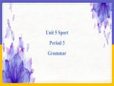 Unit 5 Sport Period 3 Grammar课件PPT