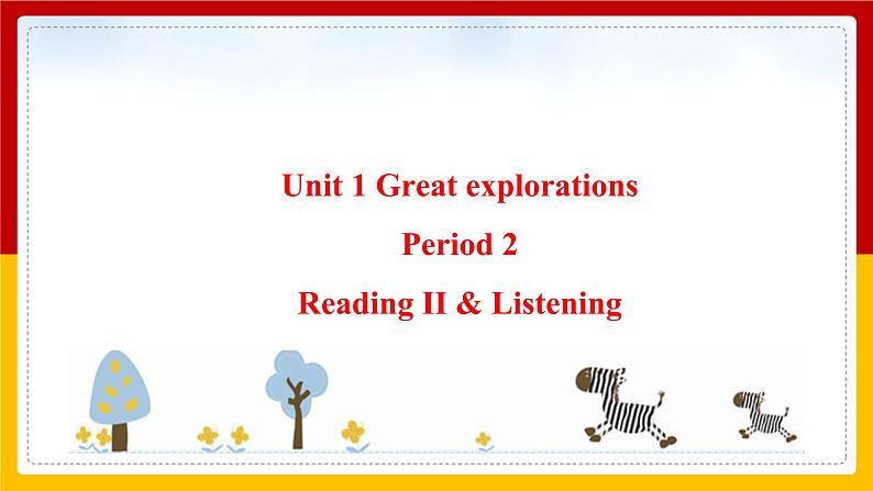 Unit 1 Great explorations Period 2 Reading II & Listening 课件第1页