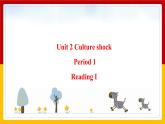 Unit 2 Culture shock Period 1 ReadingⅠ课件PPT