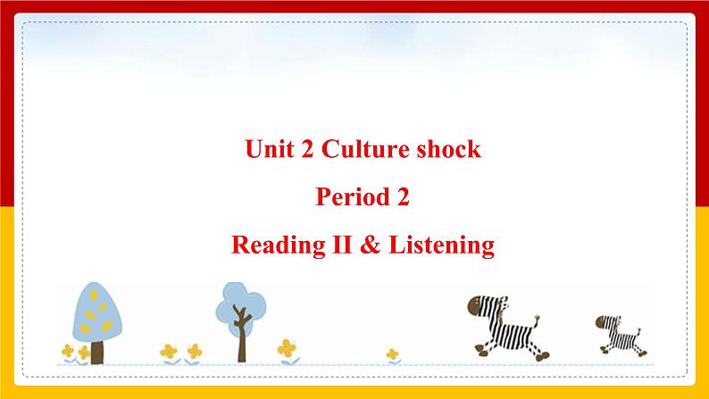 Unit 2 Culture shock Period 2 Reading II & Listening 课件第1页