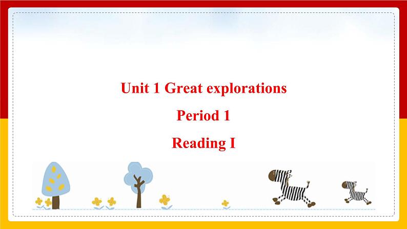 Unit 1 Great explorations Period 1 ReadingⅠ课件第1页