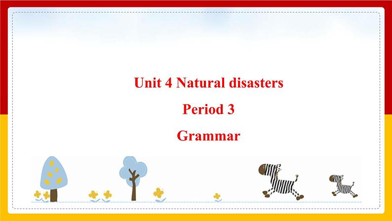 Unit 4 Natural disasters Period 3 Grammar课件PPT01