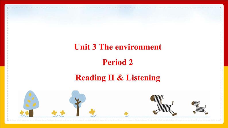 Unit 3 The environment Period 2 Reading II & Listening 课件第1页