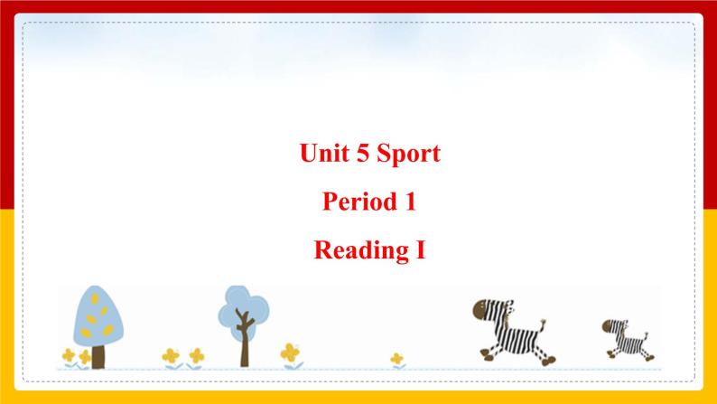 Unit 5 Sport Period 1 ReadingⅠ课件PPT01