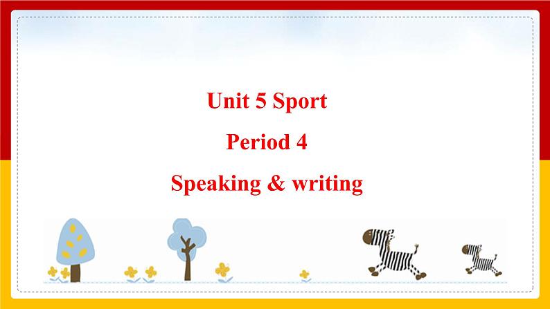 Unit 5 Sport Period 4 Speaking & writing课件PPT01