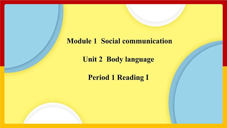 Unit 2 Period 1 Reading I（课件+教案+学案+练习）01