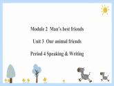 Unit 3 Our animal friends Period 4 Speaking & Writing课件PPT+教案+学案+练习