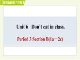鲁教五四版六年级下册英语 Unit6 Period 3 Section B(1a－2c) 习题课件