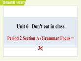 鲁教五四版六年级下册英语 Unit6 Period 2 Section A (Grammar Focus－3c) 习题课件