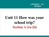 Unit 11 How was your school trip 【教学课件+教案+导学案+-知识点总结+教材听力原文及译文+课文及单词录音+练习题】 (2)