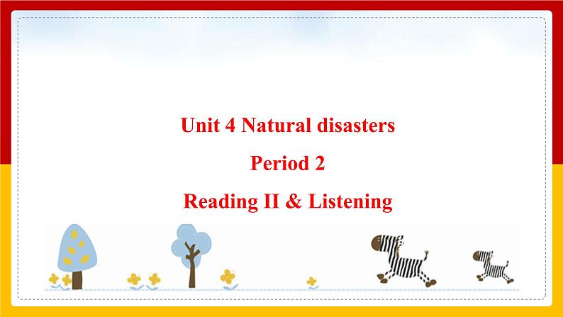 Unit 4 Natural disasters Period 2 Reading II & Listening课件PPT01