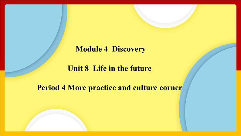 Unit 8 Period 4 More practice and culture corner（课件+教案+学案+练习）01