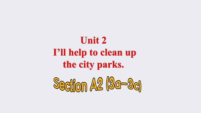 人教新目标八年级英语下册-- Unit 2 I'll help to clean up the city parks. SectionA (3a-3c)课件+ 视频01