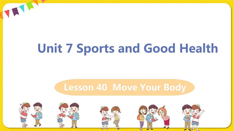 初中英语冀教版七年级下册—Lesson 40 Move Your Body课件PPT01