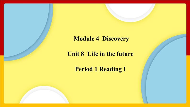 Unit 8 Period 1 Reading I（课件+教案+学案+练习）01