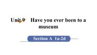 英语八年级下册Unit 9 Have you ever been to a museum?Section A教课课件ppt