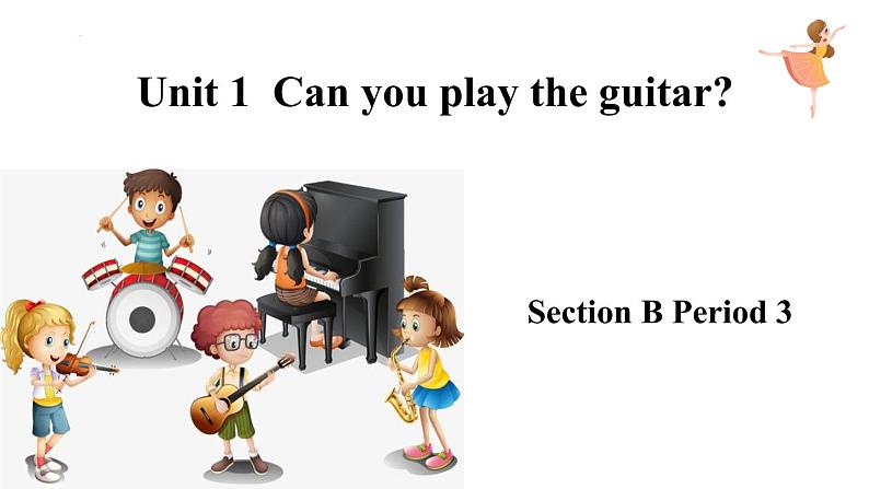 Unit1CanyouplaytheguitarSectionBPeriod3课件人教新目标七年级英语下册01