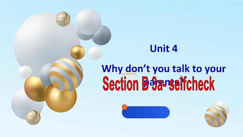 人教新目标八年级英语下册----Unit5 Why don't you talk to your parents？SectionB3a-selfcheck课件+视频01