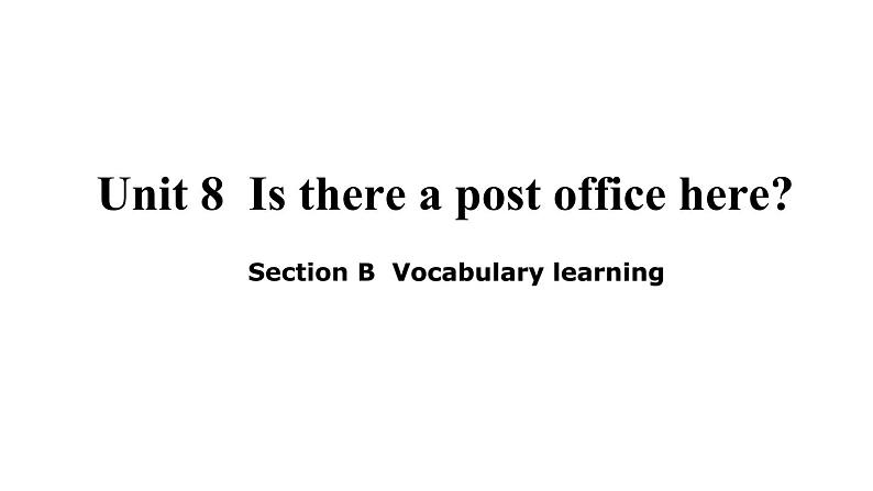 Unit 8 Section B  Vocabulary learning  2021-2022学年人教版英语七年级下册课件PPT第1页