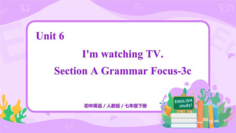 Unit 6 Section A 课件+教案+练习+音频 人教版英语七年级下册01