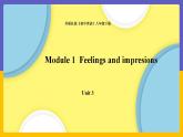 Module 1  Feelings and impressions Unit 3（課件+教案+練習(xí)+學(xué)案）