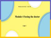 Module 4  Seeing the doctor Unit 3（课件+教案+练习+学案）